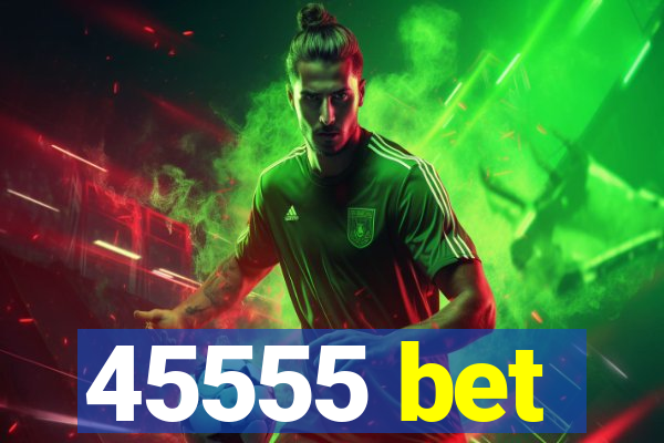 45555 bet